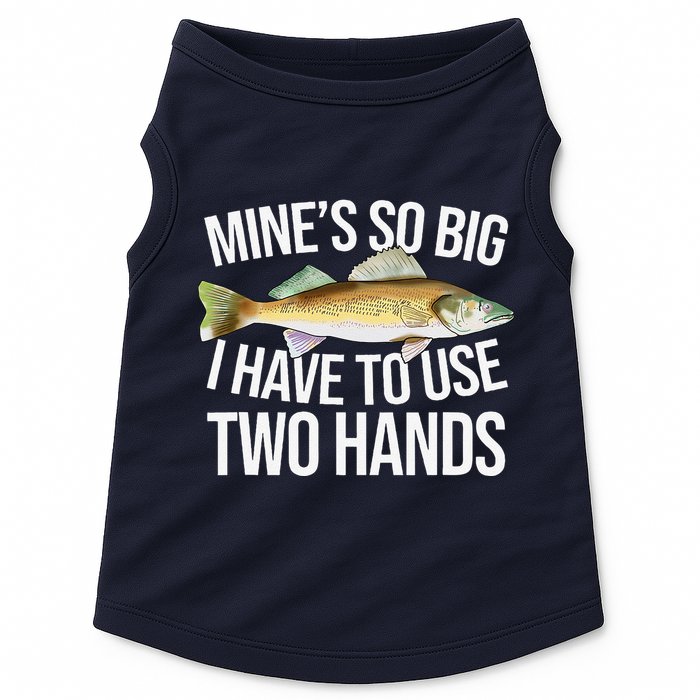 MineS So Big I Have To Walleye Pike Funny Fishing Gifts Doggie Tank