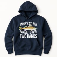 MineS So Big I Have To Walleye Pike Funny Fishing Gifts Hoodie