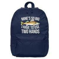 MineS So Big I Have To Walleye Pike Funny Fishing Gifts 16 in Basic Backpack