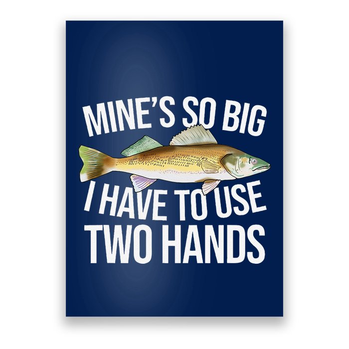 MineS So Big I Have To Walleye Pike Funny Fishing Gifts Poster