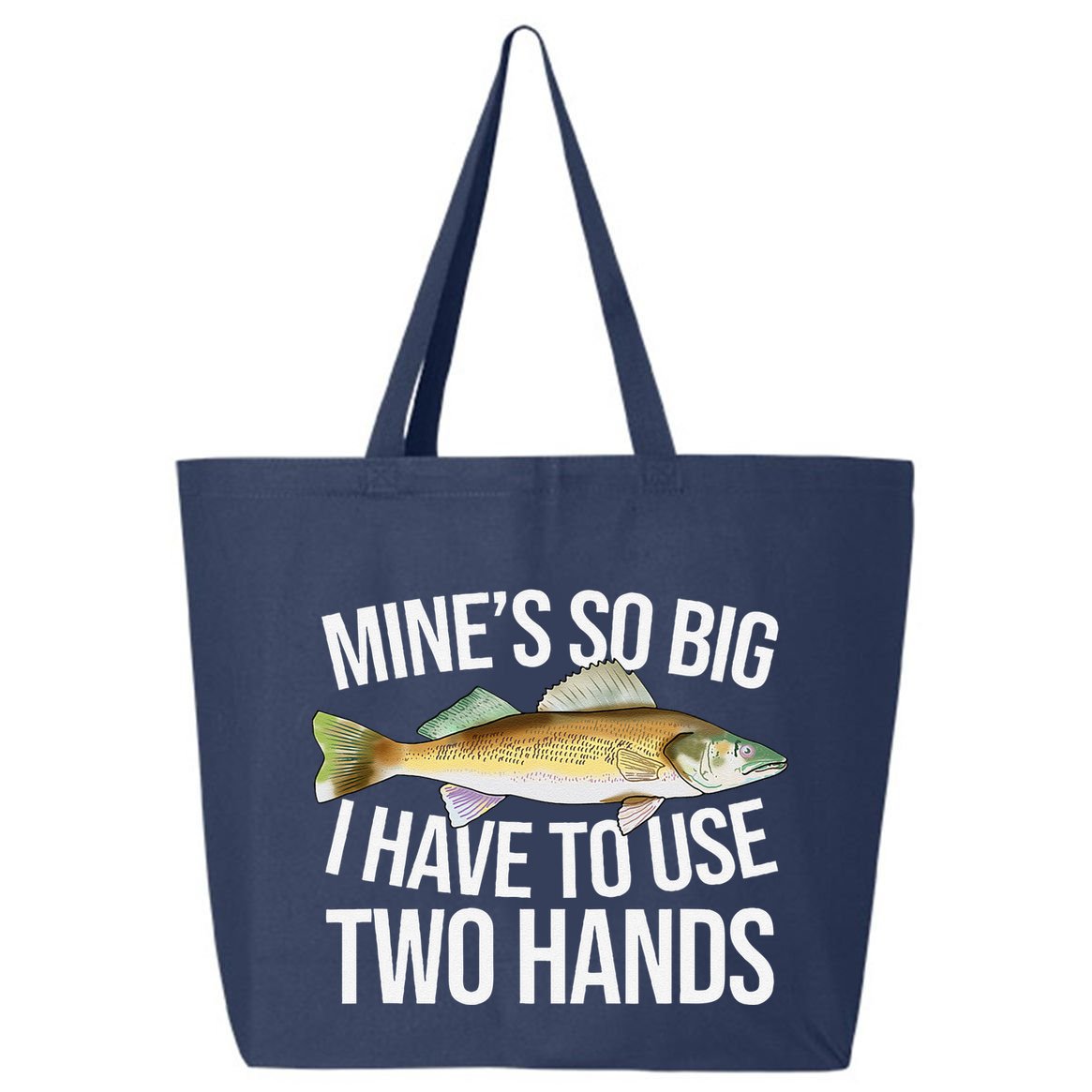 MineS So Big I Have To Walleye Pike Funny Fishing Gifts 25L Jumbo Tote