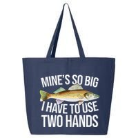 MineS So Big I Have To Walleye Pike Funny Fishing Gifts 25L Jumbo Tote