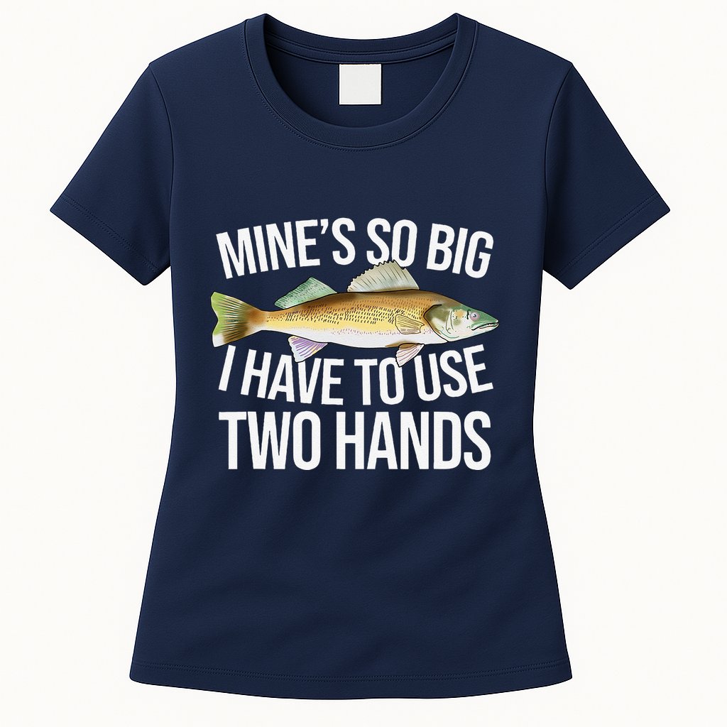 MineS So Big I Have To Walleye Pike Funny Fishing Gifts Womens T-Shirt