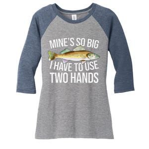 MineS So Big I Have To Walleye Pike Funny Fishing Gifts Women's Tri-Blend 3/4-Sleeve Raglan Shirt