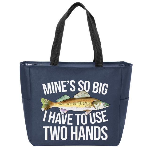 MineS So Big I Have To Walleye Pike Funny Fishing Gifts Zip Tote Bag