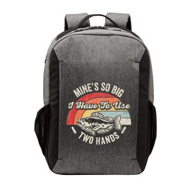 MineS So Big I Have To Use Two Hands Vector Backpack