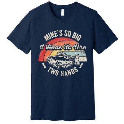 MineS So Big I Have To Use Two Hands Premium T-Shirt