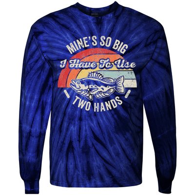 MineS So Big I Have To Use Two Hands Tie-Dye Long Sleeve Shirt