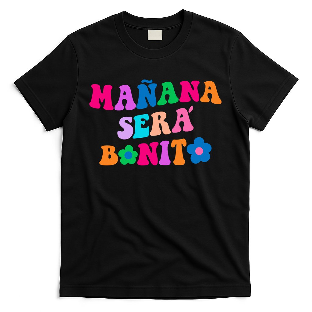 Manana Sera Bonito Words On Back Aesthetic Trendy Clothing T-Shirt