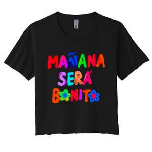 Manana Sera Bonito Funny Saying Women's Crop Top Tee