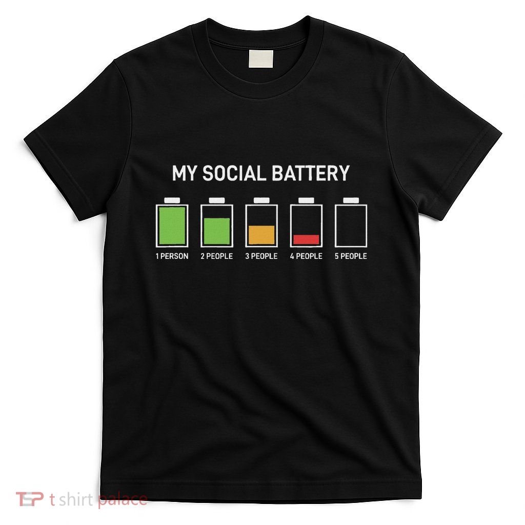 My Social Battery Funny Antisocial Sarcastic Humor Gift T-Shirt
