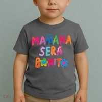 Manana Sera Bonito Colorful Festive Toddler T-Shirt