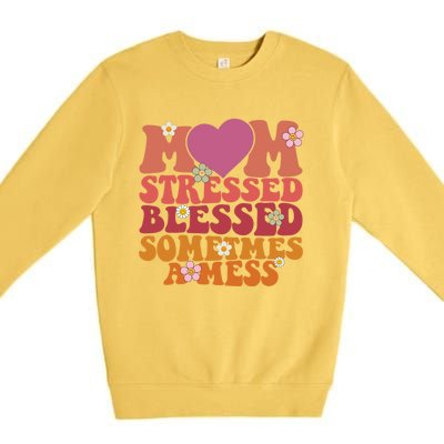 Mom Stressed Blessed Sometimes A Mess Gift Premium Crewneck Sweatshirt