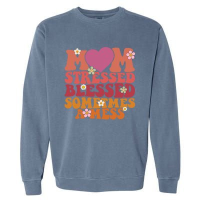 Mom Stressed Blessed Sometimes A Mess Gift Garment-Dyed Sweatshirt