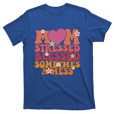 Mom Stressed Blessed Sometimes A Mess Gift T-Shirt