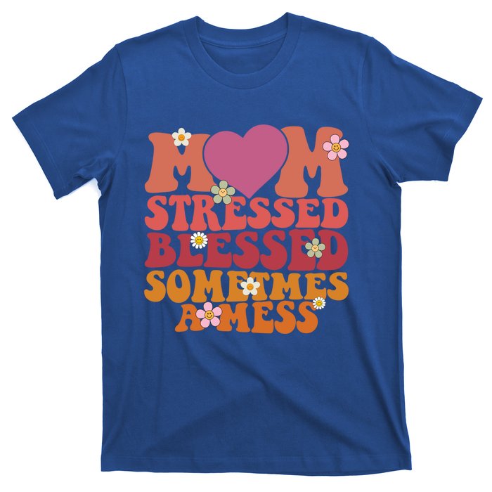 Mom Stressed Blessed Sometimes A Mess Gift T-Shirt