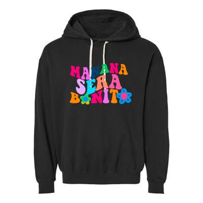 Manana Sera Bonito Words On Back Aesthetic Trendy Garment-Dyed Fleece Hoodie