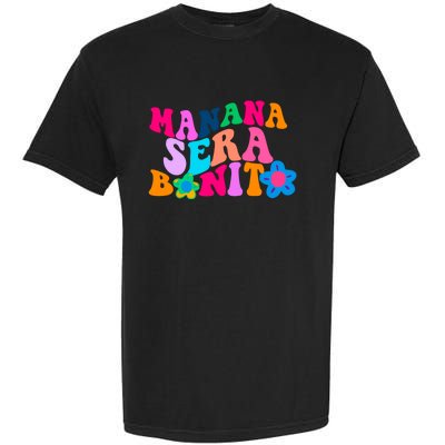 Manana Sera Bonito Words On Back Aesthetic Trendy Garment-Dyed Heavyweight T-Shirt