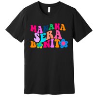 Manana Sera Bonito Words On Back Aesthetic Trendy Premium T-Shirt