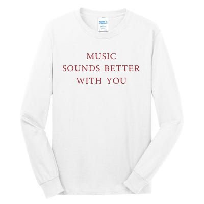 Music Sounds Better With You Tall Long Sleeve T-Shirt