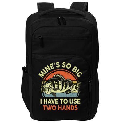 Mine's So Big I Have to Use Two Hands Bass Dad Fishing  Impact Tech Backpack