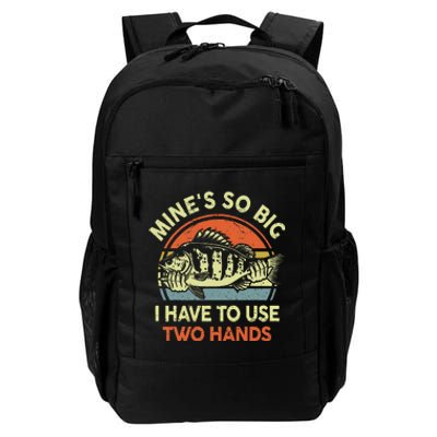 Mine's So Big I Have to Use Two Hands Bass Dad Fishing  Daily Commute Backpack