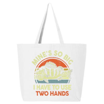 Mine's So Big I Have to Use Two Hands Bass Dad Fishing  25L Jumbo Tote