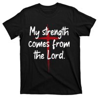 My Strength Comes From The Lord Bible Faith Jesus T-Shirt