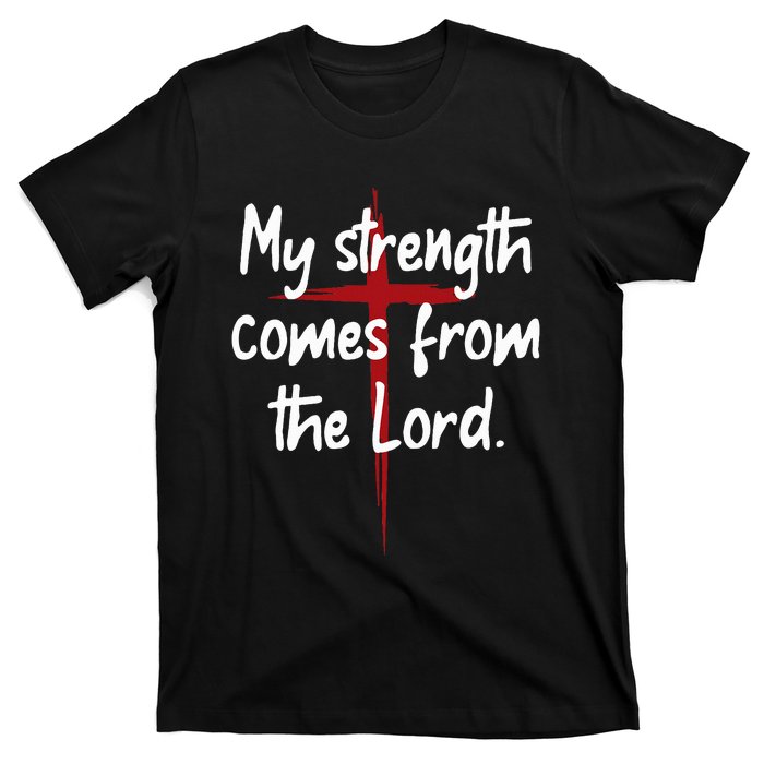 My Strength Comes From The Lord Bible Faith Jesus T-Shirt