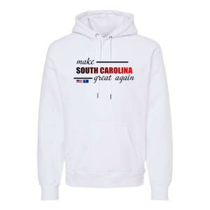 Make South Carolina Great Again Premium Hoodie