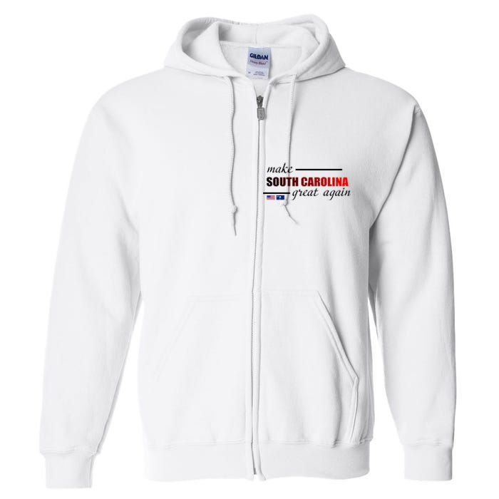 Make South Carolina Great Again Full Zip Hoodie