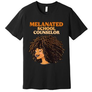 Melanated School Counselor Black Educators History Month Premium T-Shirt