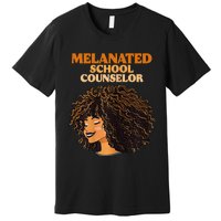 Melanated School Counselor Black Educators History Month Premium T-Shirt