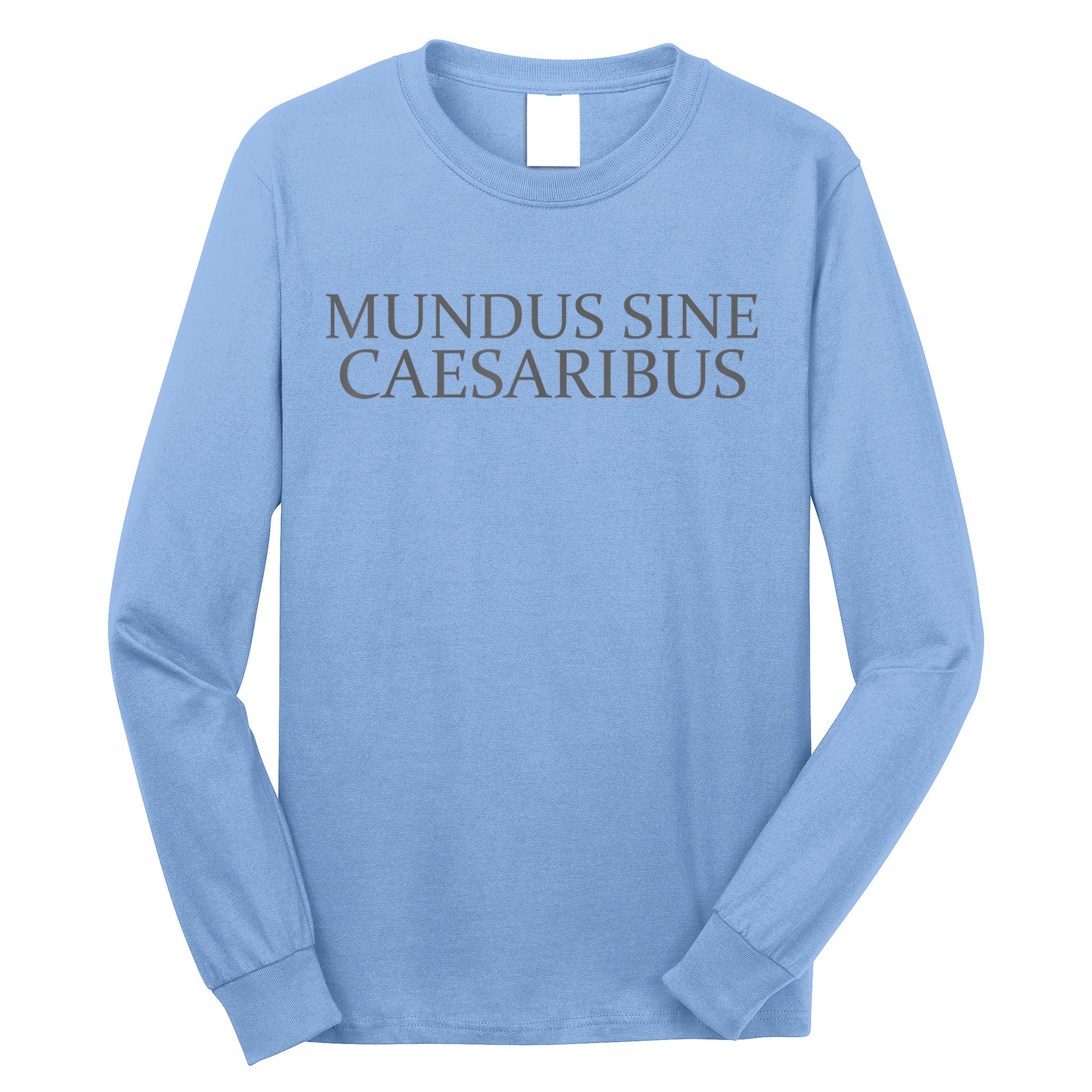 Mundus Sine Caesaribus Tee Mundus Sine Caesaribus Long Sleeve Shirt
