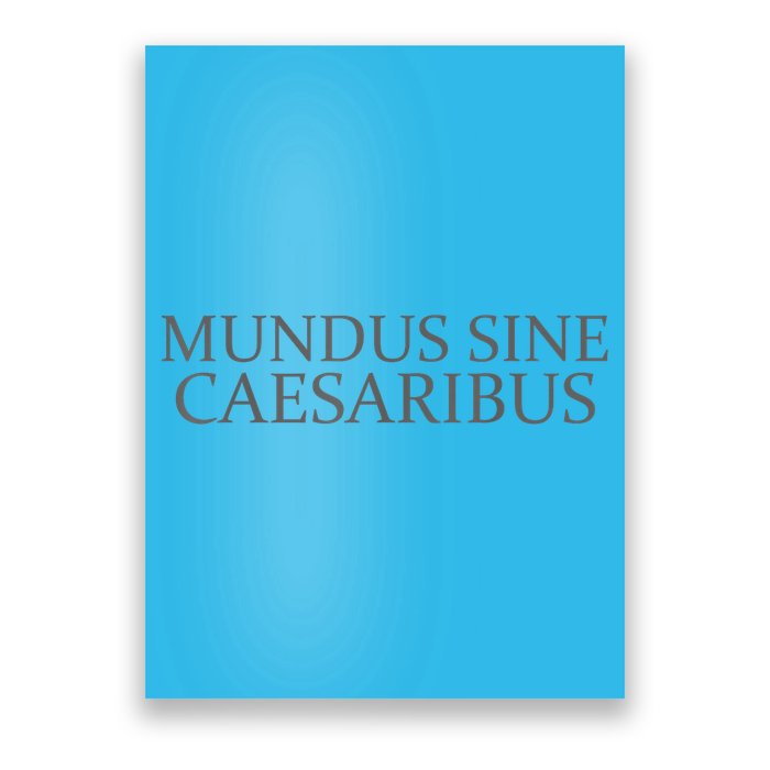 Mundus Sine Caesaribus Tee Mundus Sine Caesaribus Poster