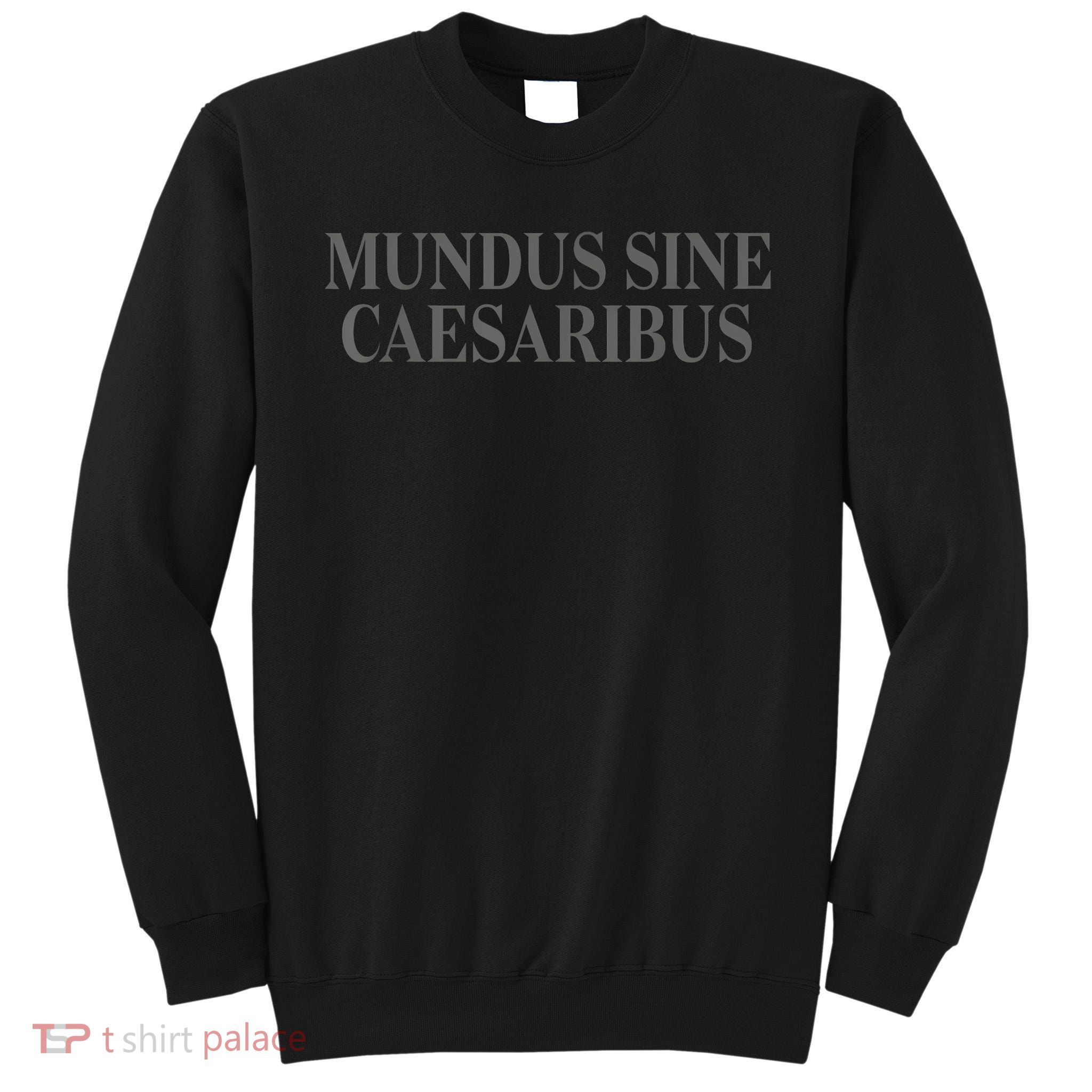 Mundus Sine Caesaribus  Tall Sweatshirt