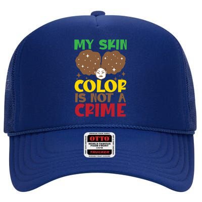 My Skin Color Is Not A Crime African American Melanin Gift High Crown Mesh Back Trucker Hat