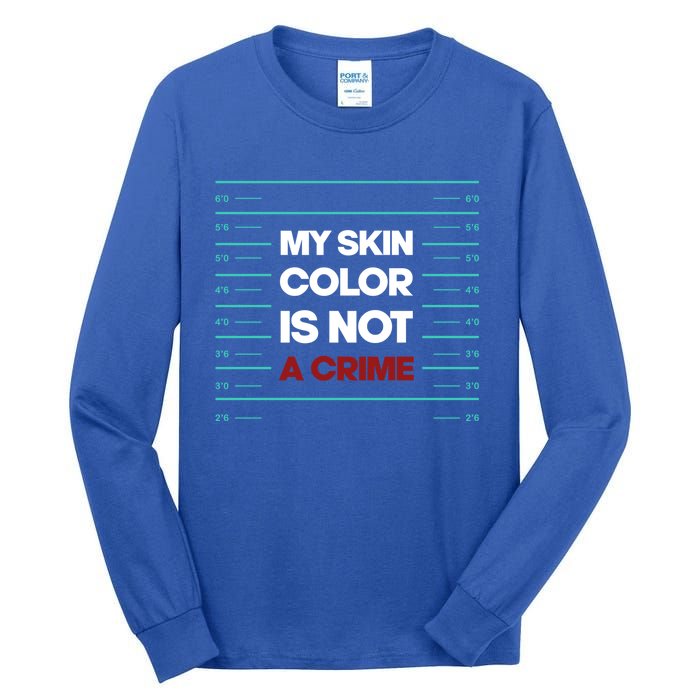 My Skin Color Is Not A Crime Black Empowert African Pride Gift Tall Long Sleeve T-Shirt