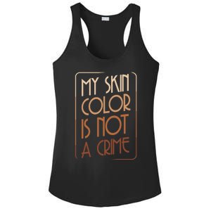 My Skin Color Is Not A Crime Black Empowert Equality Gift Cute Gift Ladies PosiCharge Competitor Racerback Tank