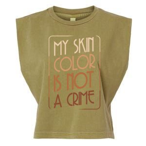 My Skin Color Is Not A Crime Black Empowert Equality Gift Cute Gift Garment-Dyed Women's Muscle Tee