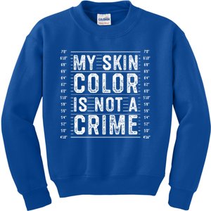 My Skin Color Is Not A Crime Black Empowert Equality Cute Gift Kids Sweatshirt