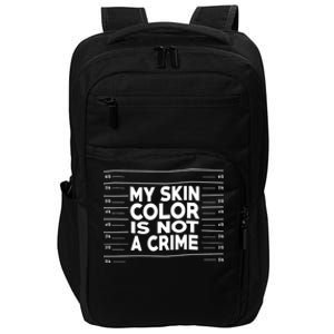 My Skin Color Is Not A Crime Black Empowert Gift Impact Tech Backpack