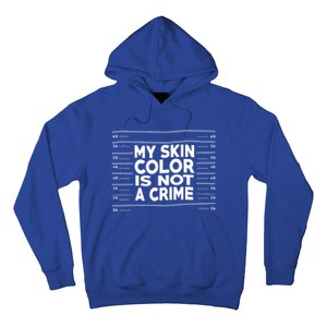 My Skin Color Is Not A Crime Black Empowert Gift Hoodie