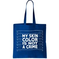 My Skin Color Is Not A Crime Black Empowert Gift Tote Bag