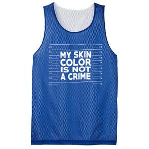 My Skin Color Is Not A Crime Black Empowert Gift Mesh Reversible Basketball Jersey Tank