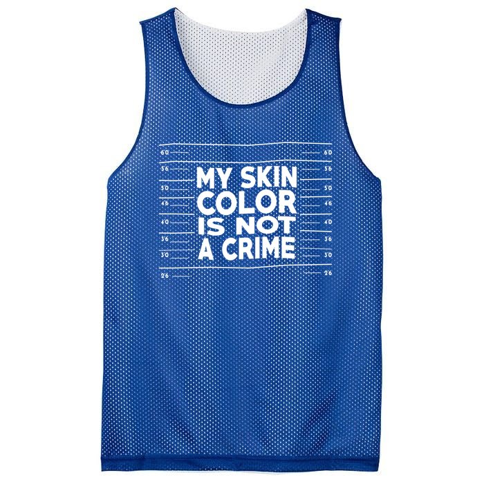 My Skin Color Is Not A Crime Black Empowert Gift Mesh Reversible Basketball Jersey Tank