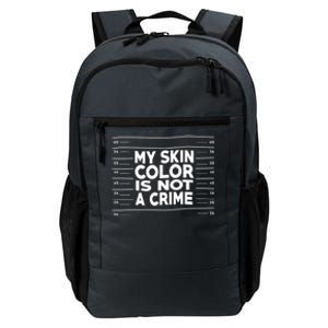 My Skin Color Is Not A Crime Black Empowert Gift Daily Commute Backpack