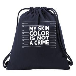 My Skin Color Is Not A Crime Black Empowert Gift Drawstring Bag