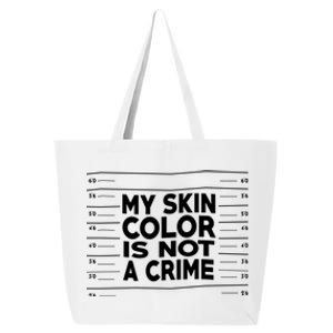 My Skin Color Is Not A Crime Black Empowert Gift 25L Jumbo Tote