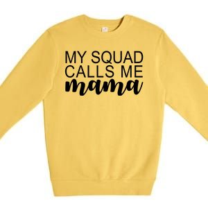 My Squad Calls Me Mama Cute Gift Premium Crewneck Sweatshirt